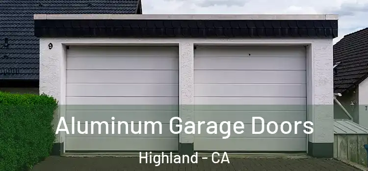  Aluminum Garage Doors Highland - CA