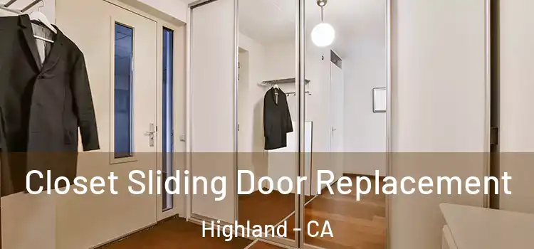  Closet Sliding Door Replacement Highland - CA