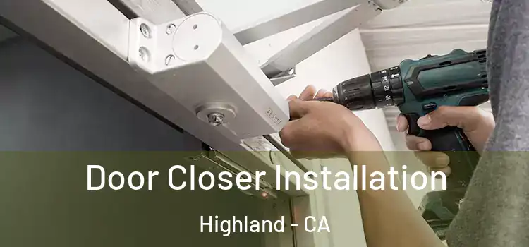  Door Closer Installation Highland - CA