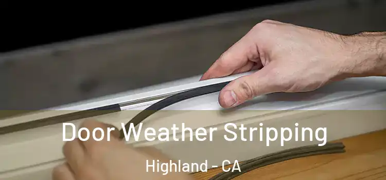 Door Weather Stripping Highland - CA