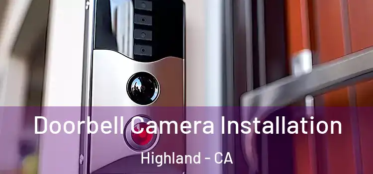  Doorbell Camera Installation Highland - CA