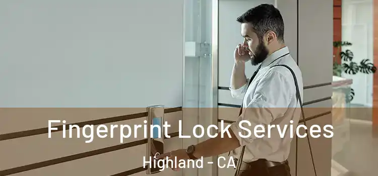 Fingerprint Lock Services Highland - CA