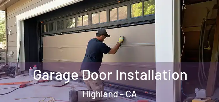  Garage Door Installation Highland - CA