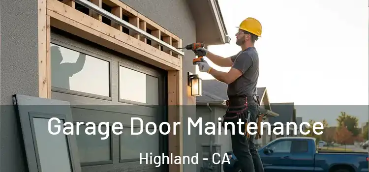 Garage Door Maintenance Highland - CA