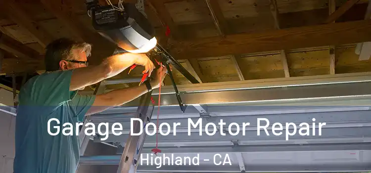  Garage Door Motor Repair Highland - CA