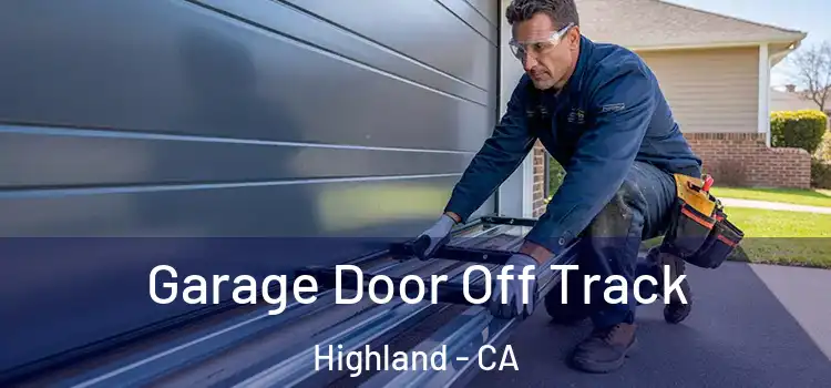  Garage Door Off Track Highland - CA