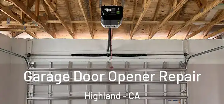  Garage Door Opener Repair Highland - CA