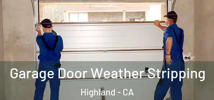  Garage Door Weather Stripping Highland - CA