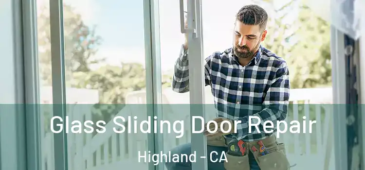 Glass Sliding Door Repair Highland - CA