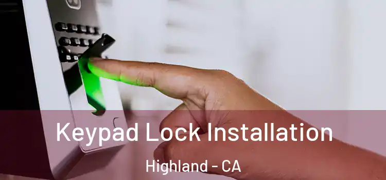 Keypad Lock Installation Highland - CA