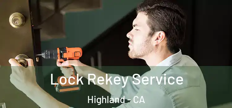 Lock Rekey Service Highland - CA