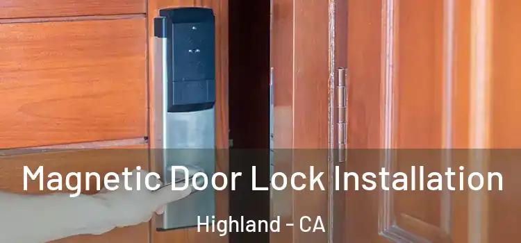  Magnetic Door Lock Installation Highland - CA