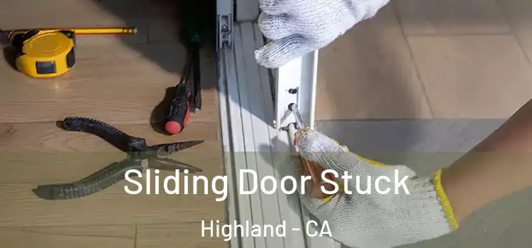 Sliding Door Stuck Highland - CA