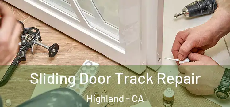 Sliding Door Track Repair Highland - CA